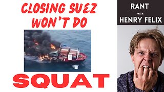 Closing Suez won't do squat