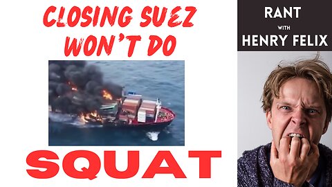 Closing Suez won't do squat