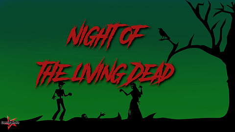 Night of The Living Dead (Audio and Video enhanced by Capstar Media)