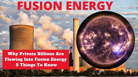 Why Private Billions Are Flowing Into Fusion Energy 5 Things You Should Know Future Technology News