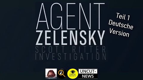 Agent Zelensky Teil 1 Eine Scott Ritter Ermittlung Deutsch V 2 (Re-Upload)