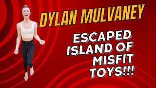 Dylan Mulvaney: ESCAPED FROM ISLAND of MISFIT TOYS!!!