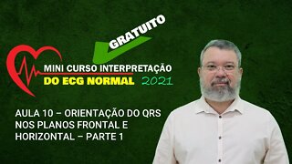 AULA 10 ORIENTAÇÃO DO QRS NOS PLANOS FRONTAL E HORIZONTAL PARTE 1