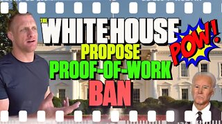 The White House Propose Proof-of-Work Ban - 190