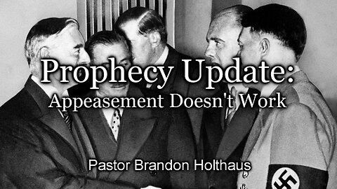 Prophecy Update: Appeasement Doesn't Work