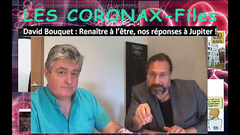 David Bouquet : Renaître à l’être, nos réponses à Jupiter ! CoronaX-Files !