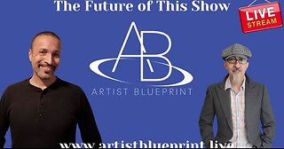 Artist Blueprint - The Future of this Show - April 16th 2024
