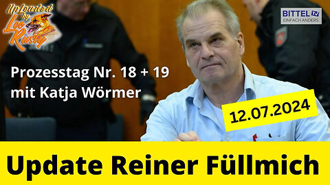BittelTV: Update Reiner Füllmich - Rückblick - Prozesstage Nr. 18 + 19 | 12.07.2024