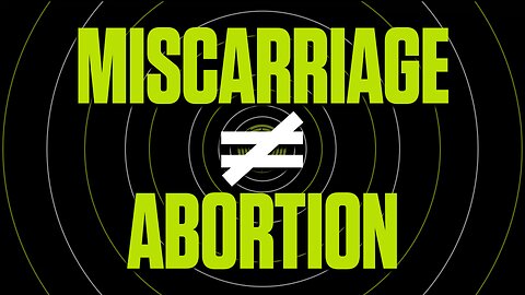 Does Miscarriage = Abortion?