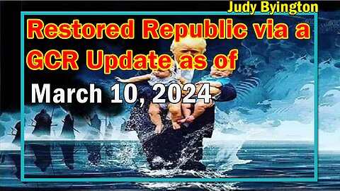 Restored Republic via a GCR Update as of Mar 10, 2024 - Conflicts In Red Sea,Global Financial Crises