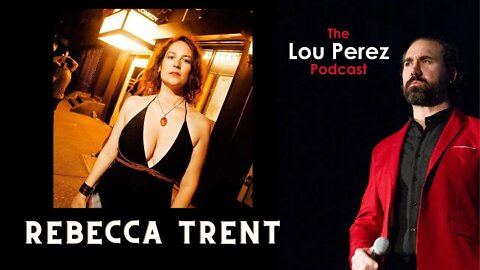 The Lou Perez Podcast Episode 63 - Rebecca Trent