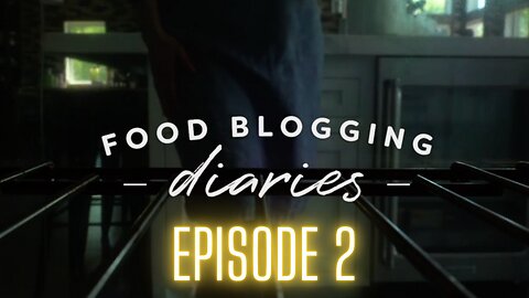 Episode 2: Food Blogging Diaries