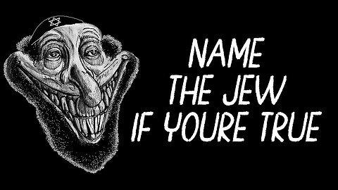 Name the Jew If You're True