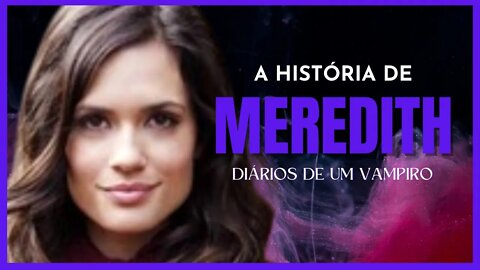 TVD: A história de Meredith dos Livros Diários de um Vampiro #TVD