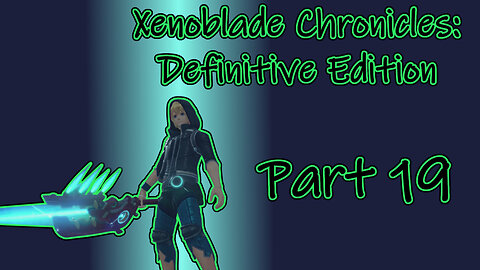 Xenoblade Chronicles: Definitive Edition (Switch, 2020) Longplay - Part 19 (No Commentary)