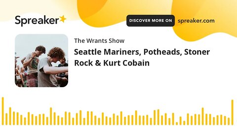 Seattle Mariners, Potheads, Stoner Rock & Kurt Cobain