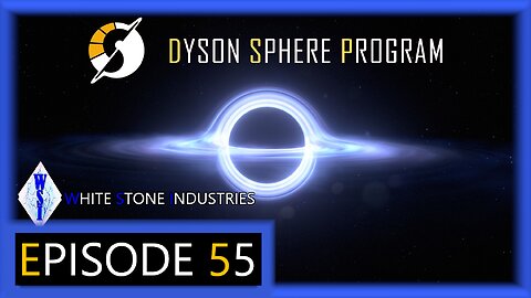 Dyson Sphere Program | Playthrough | Episode 55