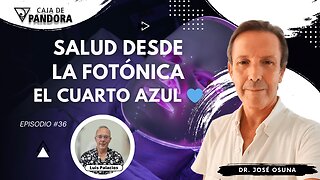 Salud desde la Fotónica. El Cuarto Azul 💙 con Dr. José Osuna