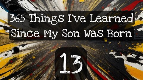 13/365 things I’ve learned since my son was born