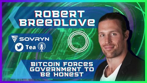 Bitcoin Forces Governments to be Honest - Robert Breedlove (Sovryn Tea Clip)