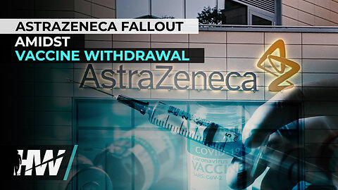 ASTRAZENECA FALLOUT AMIDST VACCINE WITHDRAWAL