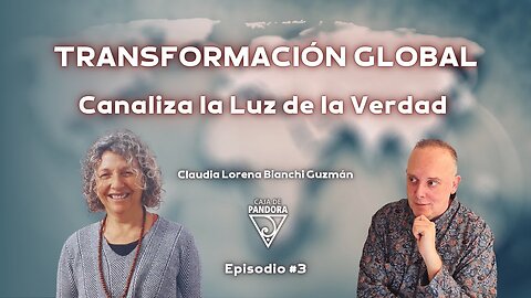 TRANSFORMACIÓN GLOBAL. Canaliza la Luz de la Verdad con Claudia Lorena Bianchi Guzmán