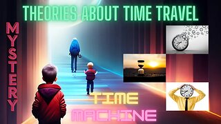 Time Travel: Unraveling the Mysteries