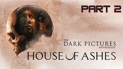 The Dark Pictures Anthology: House of Ashes Gameplay Part: 2