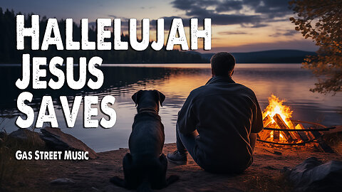 Hallelujah Jesus Saves | Gas Street Music (Feat. Rich Dicas)