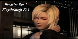 Parasite Eve 2 Playthrough PT1: Monster in the Akropolis Plaza (No commentary)