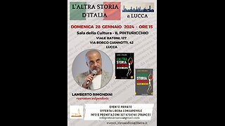 Lucca 28/01/24 "Pistoia Valdinievole Nuova" presenta "L'altra Storia d'Italia" con Lamberto Rimondini