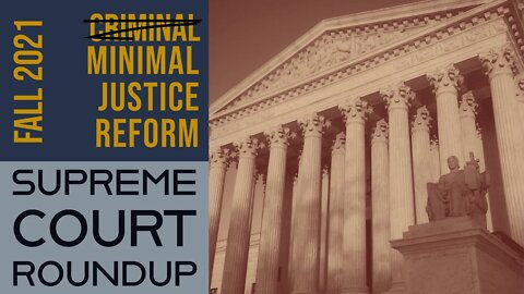 Supreme Court Roundup: Criminal Justice Reform Edition