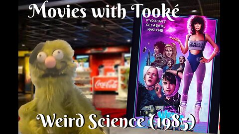 Movies with Tooké: Weird Science (1985) RUMBLE EXCLUSIVE