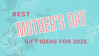 BEST MOTHER'S DAY Gift Ideas SHE WILL LOVE in 2023