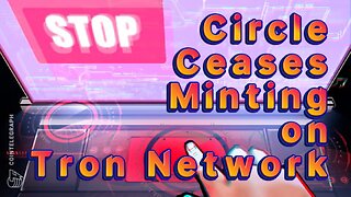 Circle to cease minting USDC on Tron Network effective immediately