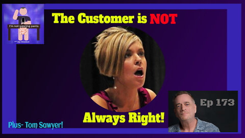 The customer is NOT always right!