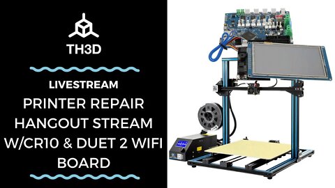Printer Repair Hangout Stream w/CR10 & Duet 2 Wifi Board | Getting Started | Livestream | 1/29/21