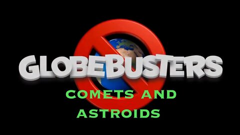 Globebusters comets