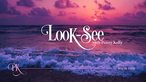 🌎 LOOK-SEE | March 2024 🌎