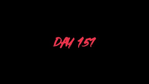 DAY 157: [POSTPONED; GROUNDSWORK]