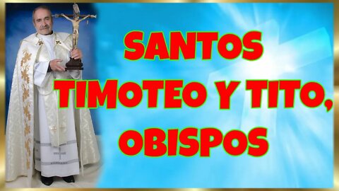 26 SANTOS TIMOTEO Y TITO, OBISPOS 2022. HD