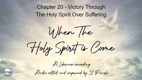 When The Holy Ghost Is Come: Chapter 20 - Victory Through The Holy Spirit Over Suffering