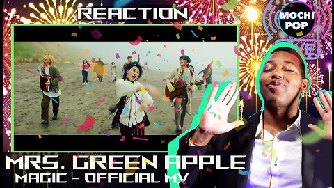 Mrs. GREEN APPLE「Magic」Official MV | Reaction