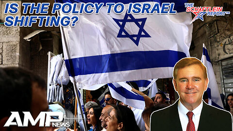 Is The Policy to Israel Shifting? | The Schaftlein Report Ep. 7