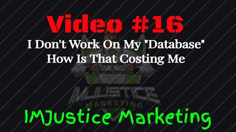 Video 16 - Does It Cost Me NOT To Pay Attention To Or Build A Database