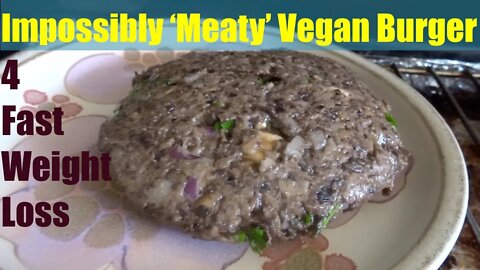 Weight loss 100% Vegan Impossibly "Meaty' Burger! 4 Common Ingredients Ready in 4 Minutes. Keto too