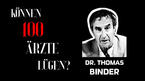 Dr. Thomas Binder - "Können 100 Ärzte lügen?"