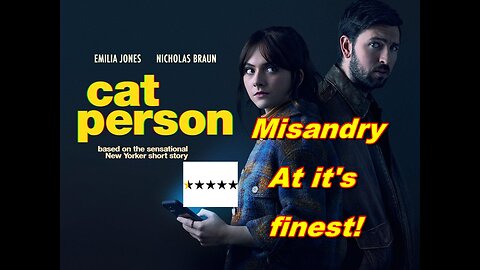 Dr TNFS Movie Review " Cat Person " Misandry At Its Finest.