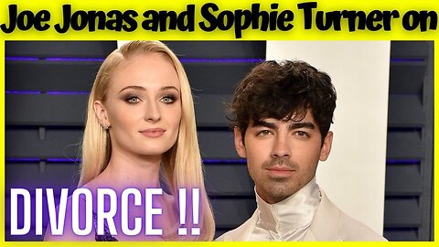 Joe Jonas and Sophie Turner's Wedding Journey Comes to a Heartbreaking Divorce
