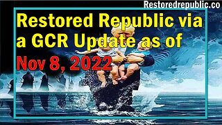 Restored Republic via a GCR Update as of November 8, 2022 - By Judy Byington